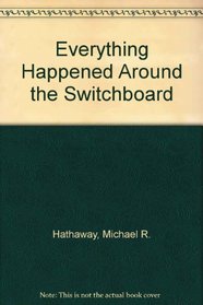 Everything Happened Around the Switchboard