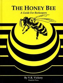 The Honey Bee: A Guide For Beekeepers