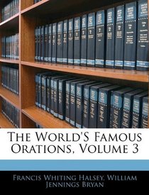 The World'S Famous Orations, Volume 3