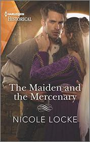 The Maiden and the Mercenary (Lovers and Legends, Bk 10) (Harlequin Historical, No 1546)