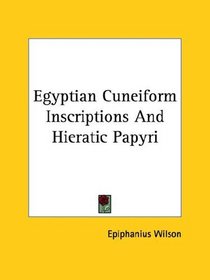 Egyptian Cuneiform Inscriptions and Hieratic Papyri