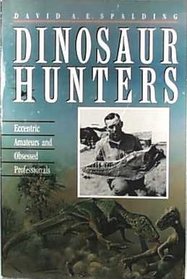 Dinosaur Hunters: Eccentric Amateurs and Obsessed Professionals