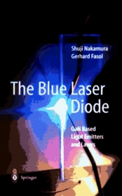 The Blue Laser Diode GaN Based Light Emitters And Lasers, Shuji ...