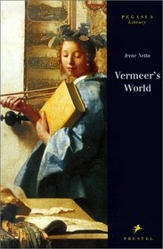 Vermeer's World: An Artist and His Town (Pegasus Library)