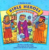 Bible Heroes Storybook:  Joseph, Moses, and Joshua