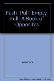 Push, pull, empty, full: A book of opposites
