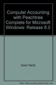 Computer Accounting with Peachtree Complete for Microsoft Windows: Release 8.0