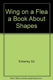 Wing on a Flea a Book About Shapes