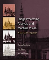 Image Processing, Analysis & and Machine Vision - A MATLAB Companion - International Student Ed: Image Processing, Analysis and and Machine Vision - a Matlab Companion