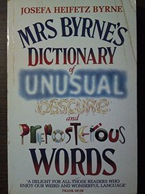 Mrs. Byrne's Dictionary of Unusual, Obscure and Preposterous Words