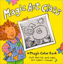 A Magic Color Book: Magic Art Class (Magic Color Books)