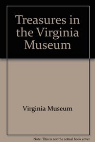 Treasures in the Virginia Museum