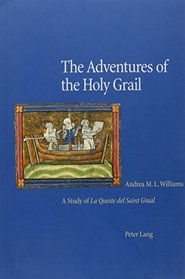 The Adventures of the Holy Grail: A Study of La Queste Del Saint Graal