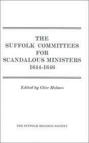 Suffolk Committees for Scandalous Ministers 1644-46 (Suffolk Records Society)