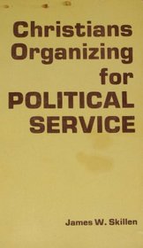 Christians Organizing for Political Service: A Study Guide Based on the Work of the Association for Public Justice