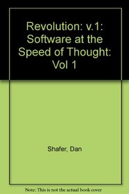 Revolution: v.1: Software at the Speed of Thought