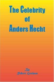 The Celebrity of Anders Hecht