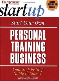 Start Your Own Personal Training Business (Entrepreneur Magazine's Start Up)