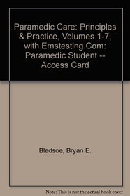Paramedic Care: Principles & Practice, Volumes 1-7, with EMSTESTING.COM: Paramedic student -- Access Card