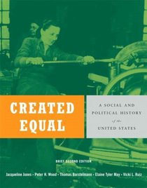 Created Equal: A Social and Political History of the United States, Brief Edition, Combined Volume Value Pack (includes Voices of Created Equal, Volume I & Voices of Created Equal, Volume II)