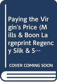 Paying the Virgin's Price (Regency Silk & Scandals Lp)