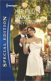 Her Fill-In Fiance (Harlequin Special Edition, No 2128)
