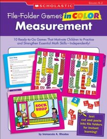 File-Folder Games in Color: Measurement: 10 Ready-to-Go Games That Motivate Children to Practice and Strengthen Essential Math Skills-Independently!