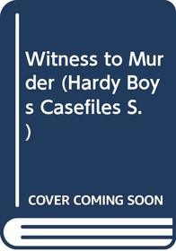 Witness to Murder (Hardy Boys Casefiles, Case 20)