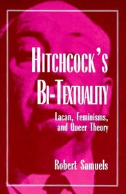 Hitchcock's Bi-Textuality: Lacan, Feminisms, and Queer Theory (Suny Series in Psychoanalysis)