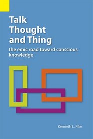 Talk, Thought, and Thing: The Emic Road Toward Conscious Knowledge