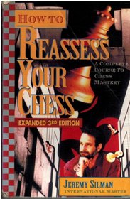 How to Reassess Your Chess: A Complete Course to Chess Mastery