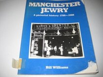 Manchester Jewry: A Pictorial Account, 1788-1988