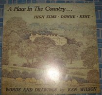 A PLACE IN THE COUNTRY: HIGH ELMS, DOWNE, KENT