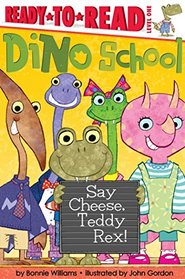 Say Cheese, Teddy Rex! (Dino School)