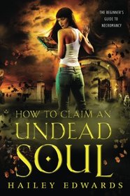How to Claim an Undead Soul (The Beginner's Guide to Necromancy) (Volume 2)