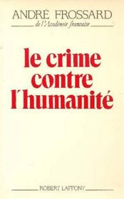 Le crime contre l'humanite (French Edition)