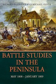 Battle Studies in the Peninsula May 1808 - January 1809: May 1808 - January 1809