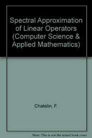 Spectral Approximation of Linear Operators (Computer Science and Applied Mathematics)