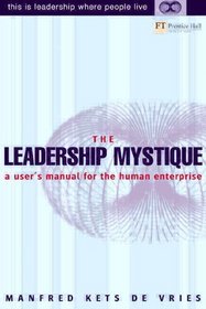 The Leadership Mystique: A User's Manual for the Human Enterprise