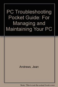 PC Troubleshooting Pocket Guide: For Managing and Maintaining Your PC