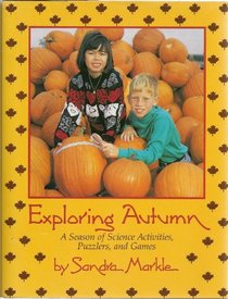 Exploring Autumn: A Season of Science Activities, Puzzlers, and Games