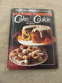 Better Homes and Gardens All-Time Favorite Cake and Cookie Recipes