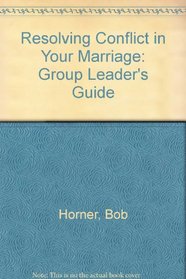 Resolving Conflict in Your Marriage: Group Leader's Guide (Family Life Homebuilders Couples (Regal))