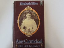 Amy Carmichael: her life and legacy
