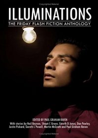 Illuminations: The Friday Flash Fiction Anthology