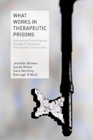 What Works in Therapeutic Prisons: Evaluating Psychological Change in Dovegate Therapeutic Community