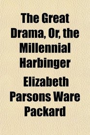 The Great Drama, Or, the Millennial Harbinger