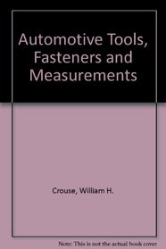 Automotive Tools, Fasteners, and Measurements: A Text-Workbook
