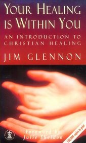 Your Healing Is Within You: An Introduction to Christian Healing (Hodder Christian Paperbacks)