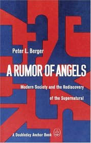 A Rumor of Angels : Modern Society and the Rediscovery of the Supernatural
